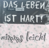 Serviette "Life is hard - Das Leben ist hart", Paper+Design